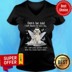 Shih Tzu Don't Be Sad I Will Always Be With You Upon You Check Every Night V-neck