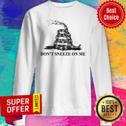 Snake Don't Sneeze On Me Sweatshirt