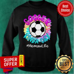 Soccer Kinda Day Memaw Life Sweatshirt