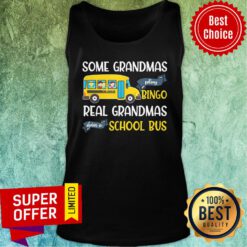 Some Grandmas Play Bingo Real Grandmas Drive A School Bus Tank Top