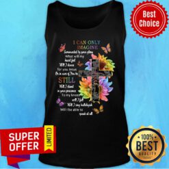 Sunflower Cross I Can Only Imagine Still Will I Be Able To Speak At All Tank Top