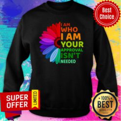 Sunflower LGBT I Am Who I Am Your Approval Isn't Needed Sweatshirt