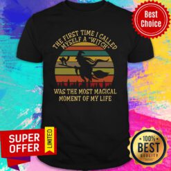 The First Time I Called Myself A Witch Was The Most Magical Moment Of My Life Vintage Shirt