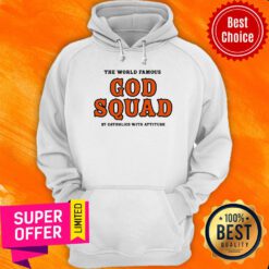 The World Famous God Squad By Catholics With Attitude Hoodie