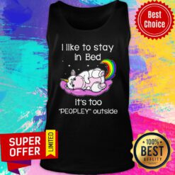 Unicorn I Like To Stay In Bed It's Too Peopley Outside Tank Top