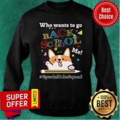 Who Wants To Go Back To School Me Special Edusquad Corgi Sweatshirt
