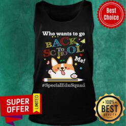 Who Wants To Go Back To School Me Special Edusquad Corgi Tank Top