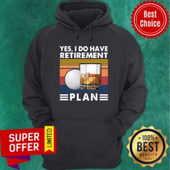 Yes I Do Have Retirement Plan Golf Whiskey Vintage Retro Hoodie