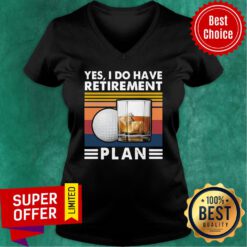 Yes I Do Have Retirement Plan Golf Whiskey Vintage Retro V-neck