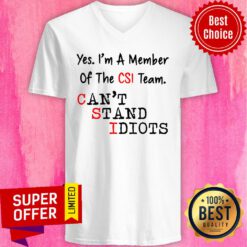 Yes I'm A Member Of The CSI Team Can't Stand Idiots V-neck