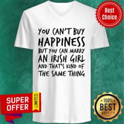 You Can't Buy Happiness But You Can Marry An Irish Girl V-neck