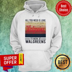 All You Need Is Love Walgreens To Work At Walgreens Vintage Hoodie