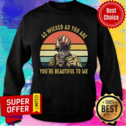 As Wicked As Are You're Beautiful To Me Mask Vintage Retro Sweatshirt