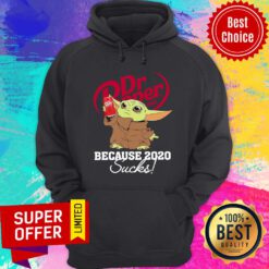 Baby Yoda Dr Pepper Because 2020 Sucks Hoodie