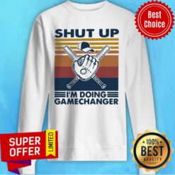 Baseball Shut Up I'm Doing Gamechanger Vintage Retro Sweatshirt