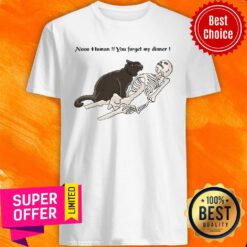 Cat Nooo Human You Forget My Dinner Shirt