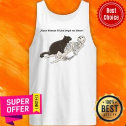 Cat Nooo Human You Forget My Dinner Tank Top