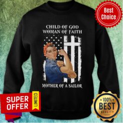 Child Of God Woman Of Faith Mother Of A Sailor Strong Woman Flag Sweatshirt
