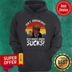 Donald Trump Day Drinking Because 2020 Sucks Vintage Hoodie