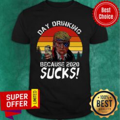 Donald Trump Day Drinking Because 2020 Sucks Vintage Shirt