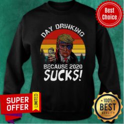 Donald Trump Day Drinking Because 2020 Sucks Vintage Sweatshirt