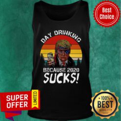 Donald Trump Day Drinking Because 2020 Sucks Vintage Tank Top