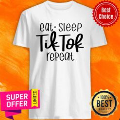 Eat Sleep Tik Tok Repeat Shirt