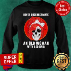 Girl Skull Never Underestimate An Old Woman With Red Hair Sweatshirt