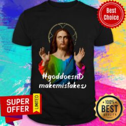 God Doesn’t Make Mistakes Shirt