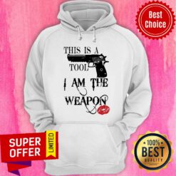 Gun This Is A Tool I Am The Weapon Lips Hoodie