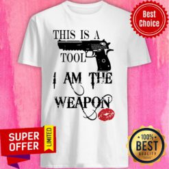 Gun This Is A Tool I Am The Weapon Lips Shirt