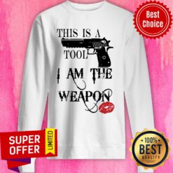 Gun This Is A Tool I Am The Weapon Lips Sweatshirt