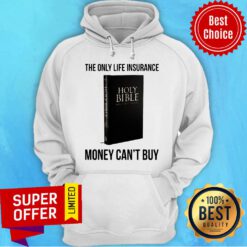 Holy Bible The Only Life Insurance Money Can't Buy Hoodie