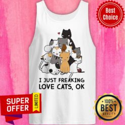 I Just Freaking Love Cats Ok Tank Top