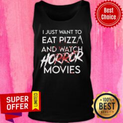 I Just Want To Eat Pizza And Watch Horror Movies Tank Top