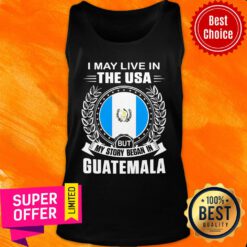 I May Live In The Usa But My Story Began In Guatemala Tank Top