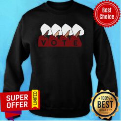 I Want Handmaid’s Tale Vote Sweatshirt