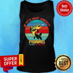 If It’s Not About Fishing I’m Not Intersted Vintage Tank Top