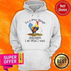I'm A Free Range Chicken I Do What I Want Hoodie