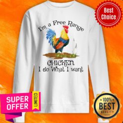 I'm A Free Range Chicken I Do What I Want Sweatshirt