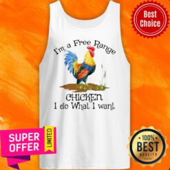 I'm A Free Range Chicken I Do What I Want Tank Top
