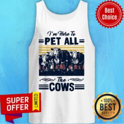 I’m Here To Pet All The Cows Vintage Tank Top