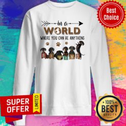 In A World Where You Can Be Anything Be Kind Sweatshirt
