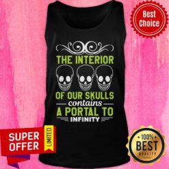 Interior Of Our Skulls Contains A Portal To Infinity Tank Top