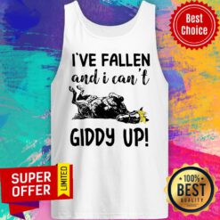 I’ve Fallen And I Can’t Giddy Up Tank Top