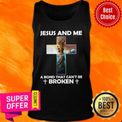 Jesus And Me A Bond That Can’t Be Broken Tank Top