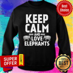 Keep Calm And Love Elephants Sweatshirt