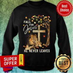 Lion Fall For Jesus He Never Leaves Sweatshirt
