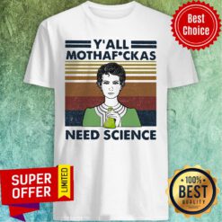 Marie Curie Y All Mothaf Ckas Need Science Vintage Retro Shirt