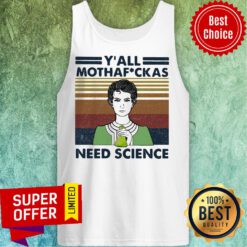 Marie Curie Y All Mothaf Ckas Need Science Vintage Retro Tank Top